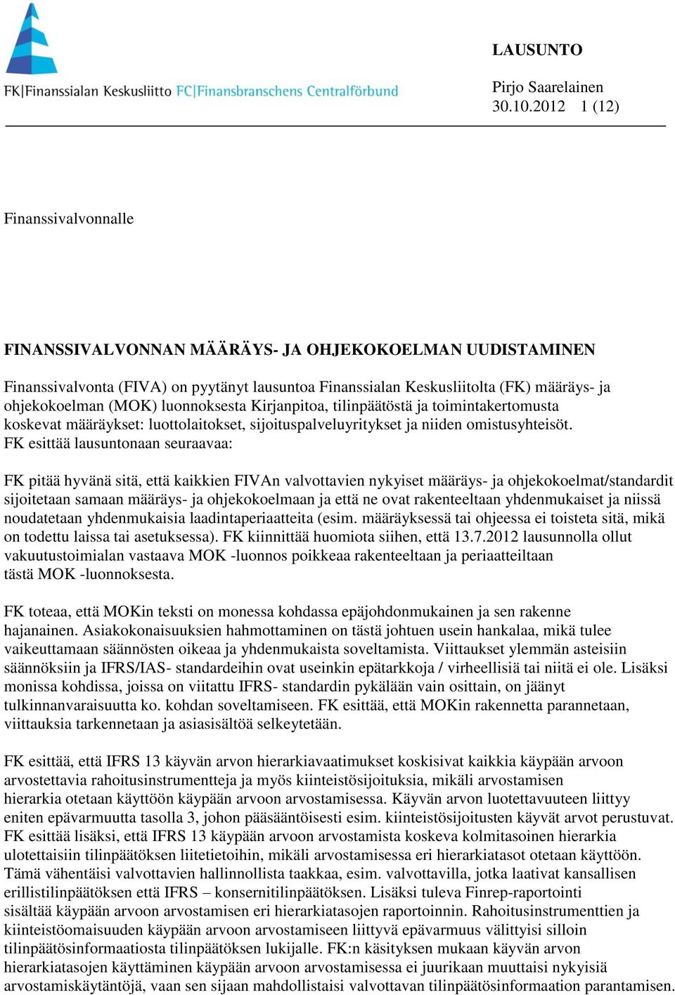 luonnoksesta Kirjanpitoa, tilinpäätöstä ja toimintakertomusta koskevat määräykset: luottolaitokset, sijoituspalveluyritykset ja niiden omistusyhteisöt.