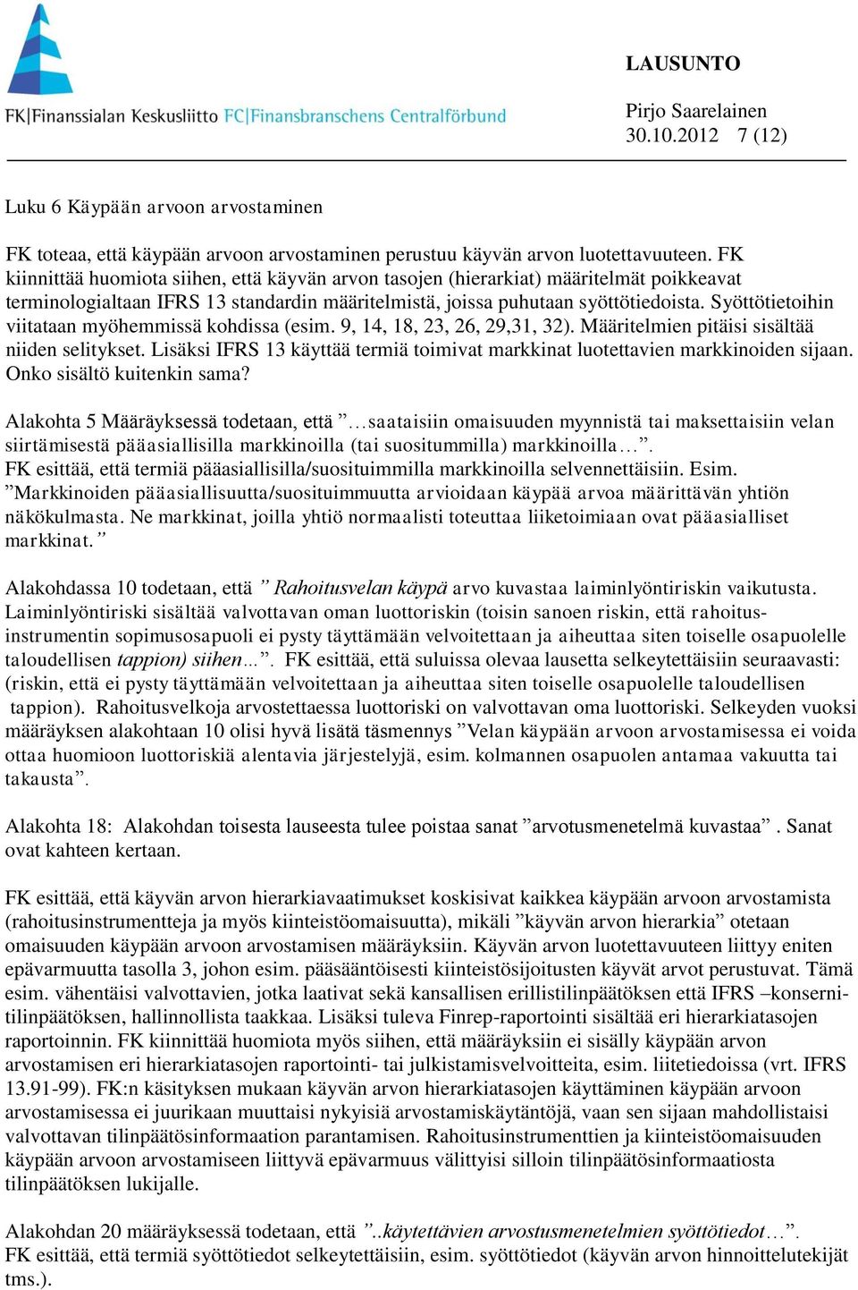 Syöttötietoihin viitataan myöhemmissä kohdissa (esim. 9, 14, 18, 23, 26, 29,31, 32). Määritelmien pitäisi sisältää niiden selitykset.