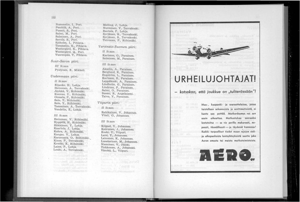 , Riihimäki. Oinaala, P., Riihimäki. Salo, T., Riihimäki. Salo, Y., Riihimäki. Tamminen, A., Tervakoski. Vendelin, E., Lohja. III Lk:aan Heinonen, V., Riihimäki. Hyppölä, H., Riihimäki. Häkkänen, Y.