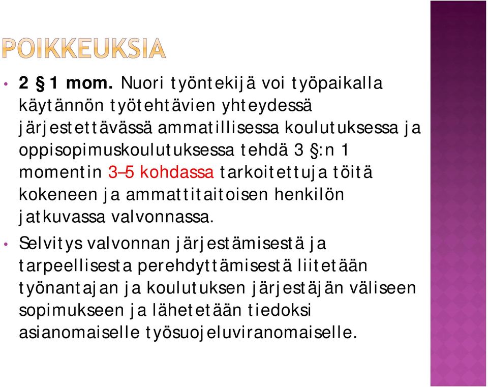 oppisopimuskoulutuksessa tehdä 3 :n 1 momentin 3 5 kohdassa tarkoitettuja töitä kokeneen ja ammattitaitoisen henkilön