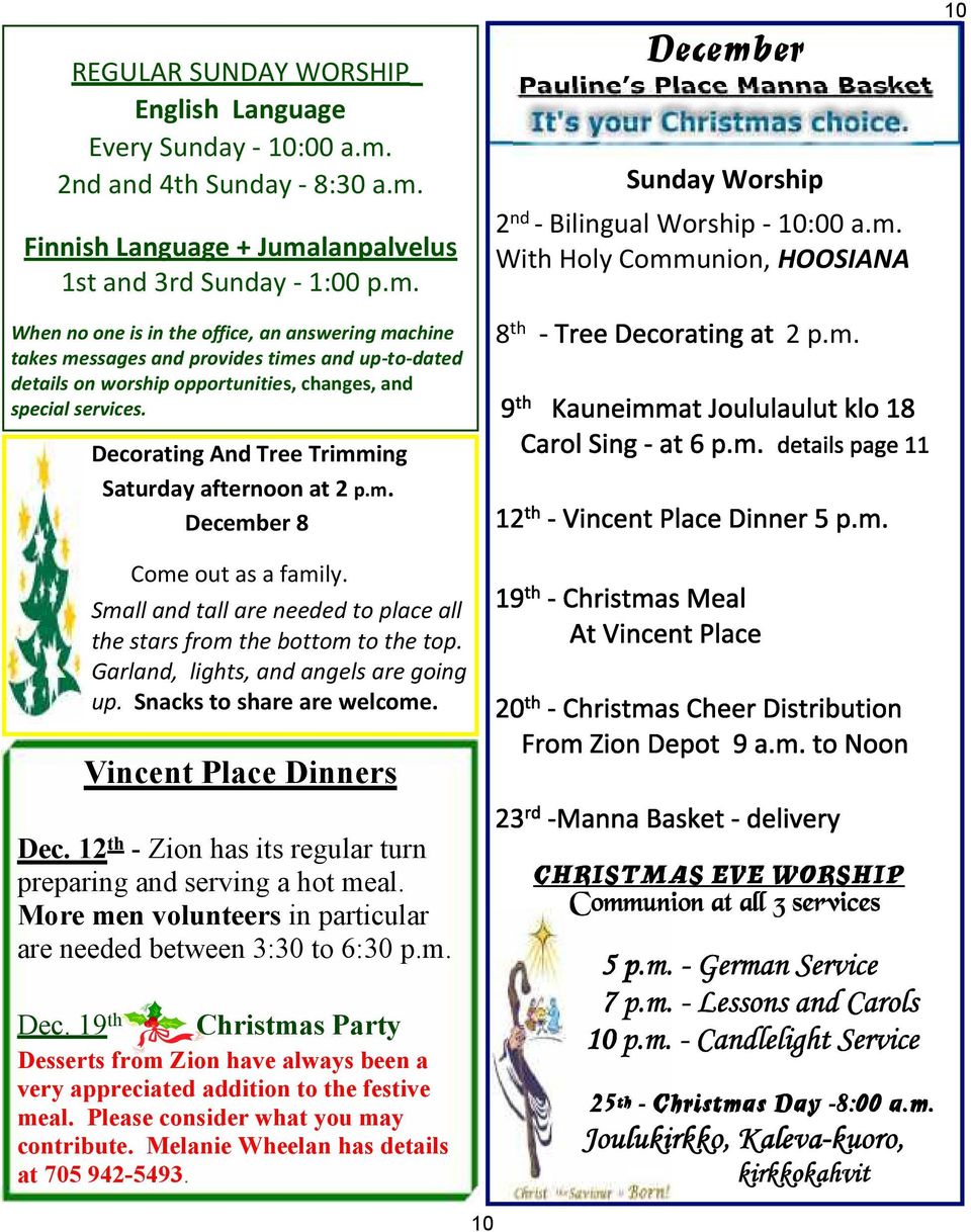 December Pauline s Place Manna Basket Sunday Worship 2 nd - Bilingual Worship - 10:00 a.m. With Holy Communion, HOOSIANA 8 th 2 p.m. 10 Decorating And Tree Trimming Saturday afternoon at 2 p.m. December 8 Come out as a family.