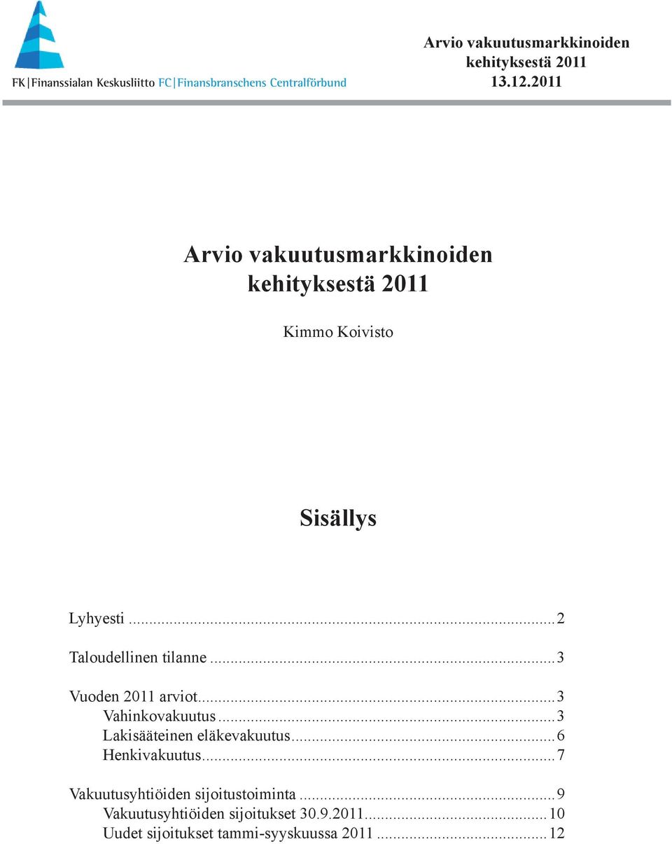 ..3 Lakisääteinen eläkevakuutus...6 Henkivakuutus.