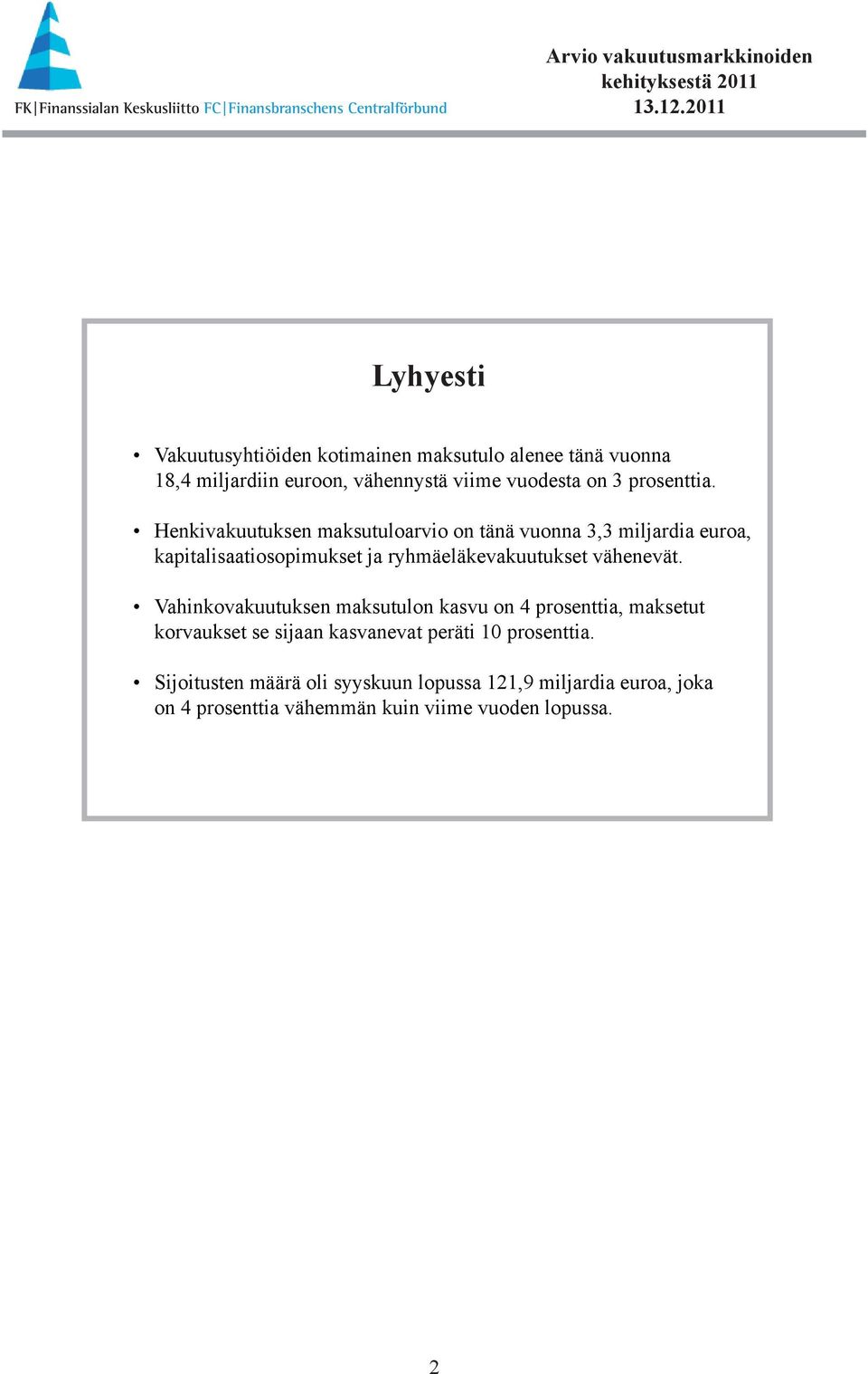 Henkivakuutuksen maksutuloarvio on tänä vuonna 3,3 miljardia euroa, kapitalisaatiosopimukset ja ryhmäeläkevakuutukset