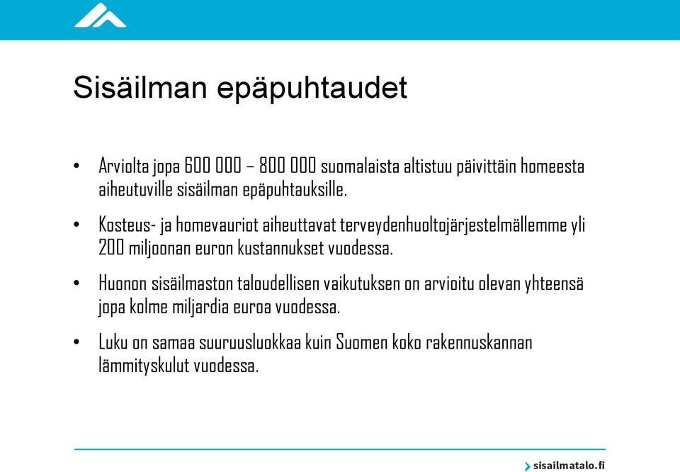 Kosteus- ja homevauriot aiheuttavat terveydenhuoltojärjestelmällemme yli 200 miljoonan euron kustannukset