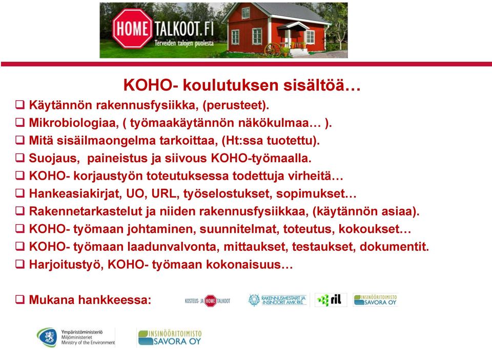 KOHO- korjaustyön toteutuksessa todettuja virheitä Hankeasiakirjat, UO, URL, työselostukset, sopimukset Rakennetarkastelut ja niiden