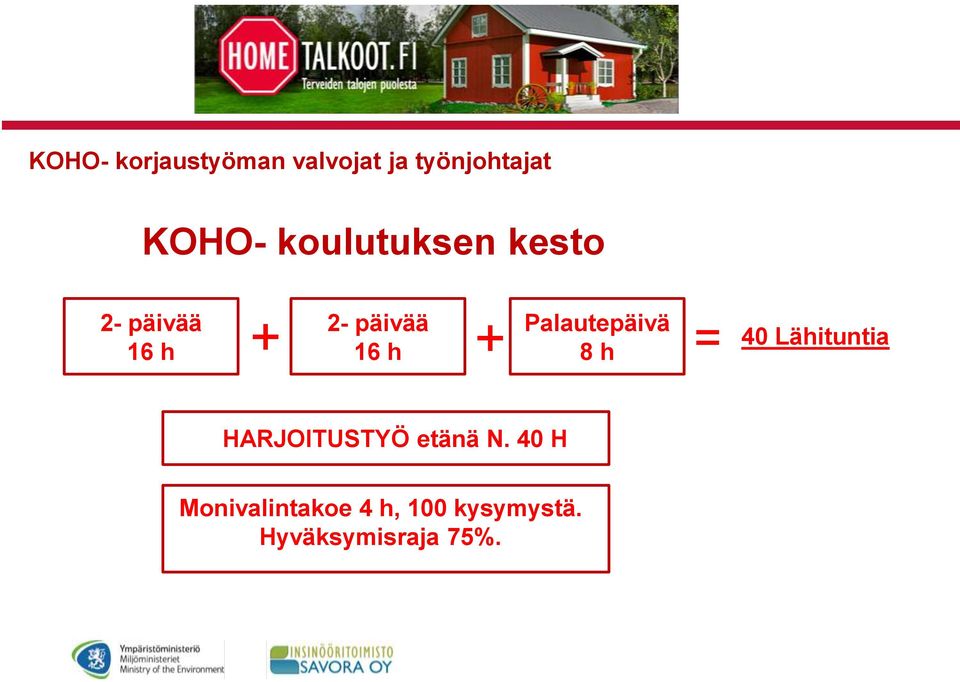 Palautepäivä = 8 h 40 Lähituntia HARJOITUSTYÖ etänä N.