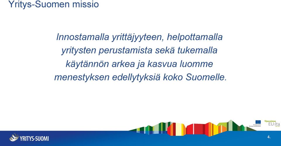 perustamista sekä tukemalla käytännön arkea