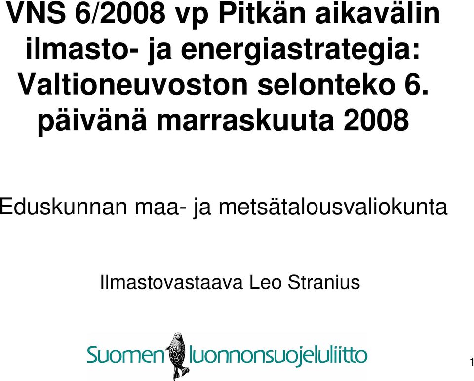 päivänä marraskuuta 2008 Eduskunnan maa- ja