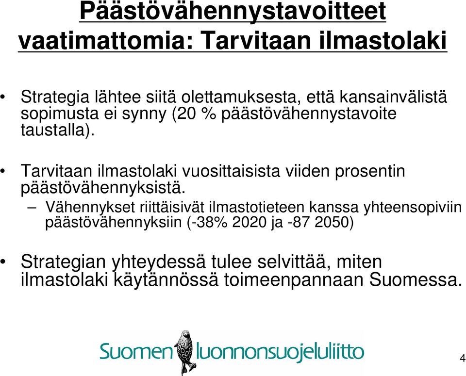 Tarvitaan ilmastolaki vuosittaisista viiden prosentin päästövähennyksistä.