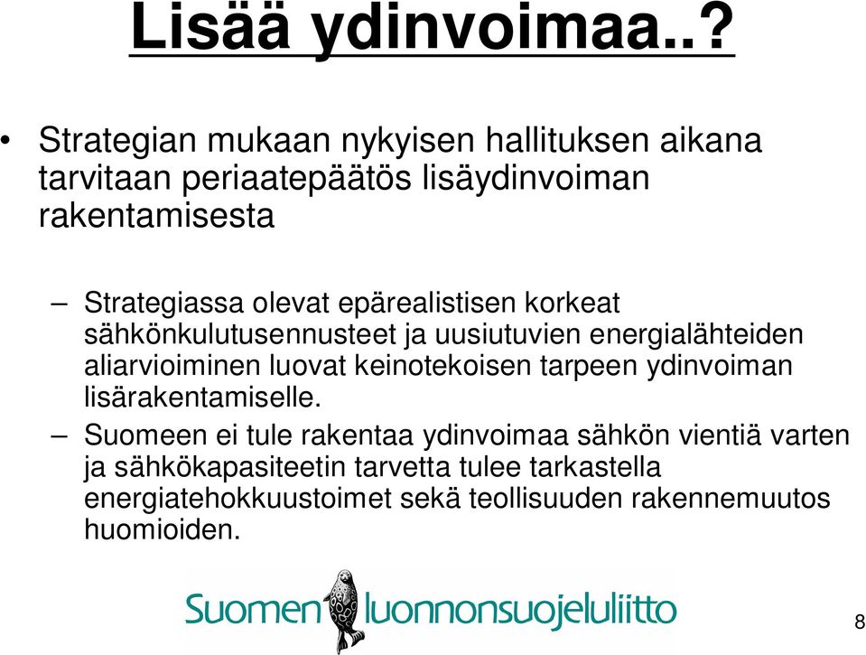 olevat epärealistisen korkeat sähkönkulutusennusteet ja uusiutuvien energialähteiden aliarvioiminen luovat