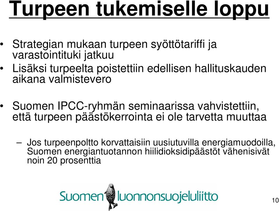 vahvistettiin, että turpeen päästökerrointa ei ole tarvetta muuttaa Jos turpeenpoltto korvattaisiin