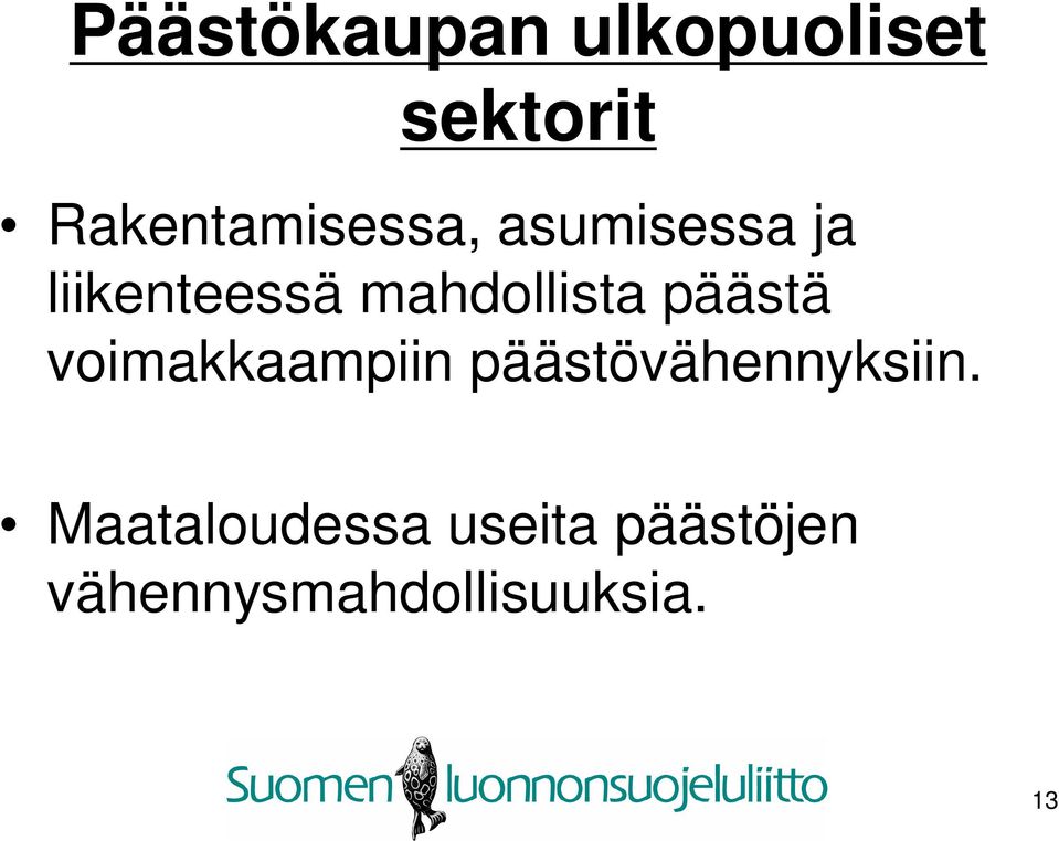 mahdollista päästä voimakkaampiin