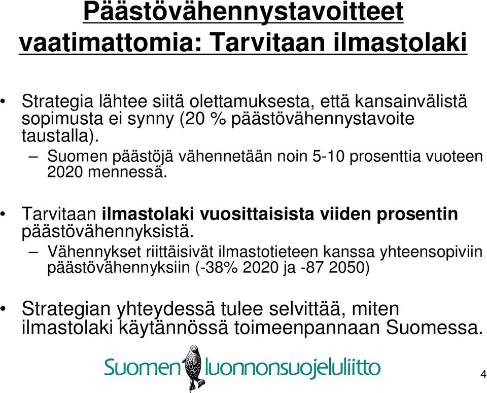 Tarvitaan ilmastolaki vuosittaisista viiden prosentin päästövähennyksistä.