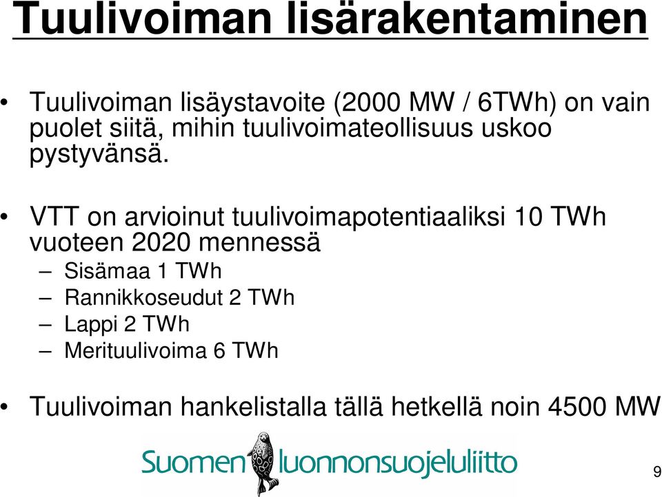 VTT on arvioinut tuulivoimapotentiaaliksi 10 TWh vuoteen 2020 mennessä Sisämaa 1