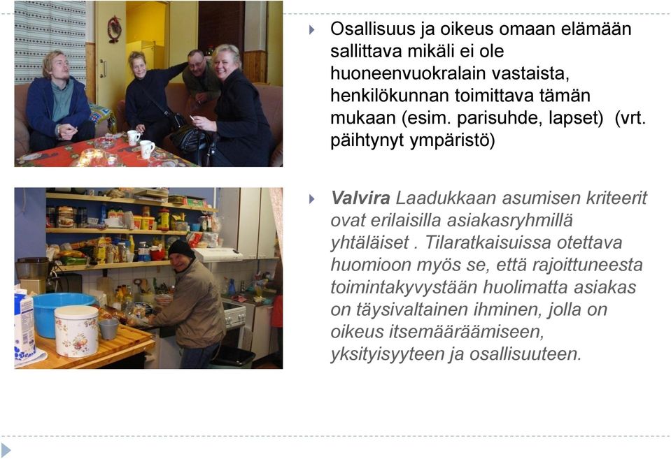 päihtynyt ympäristö) Valvira Laadukkaan asumisen kriteerit ovat erilaisilla asiakasryhmillä yhtäläiset.