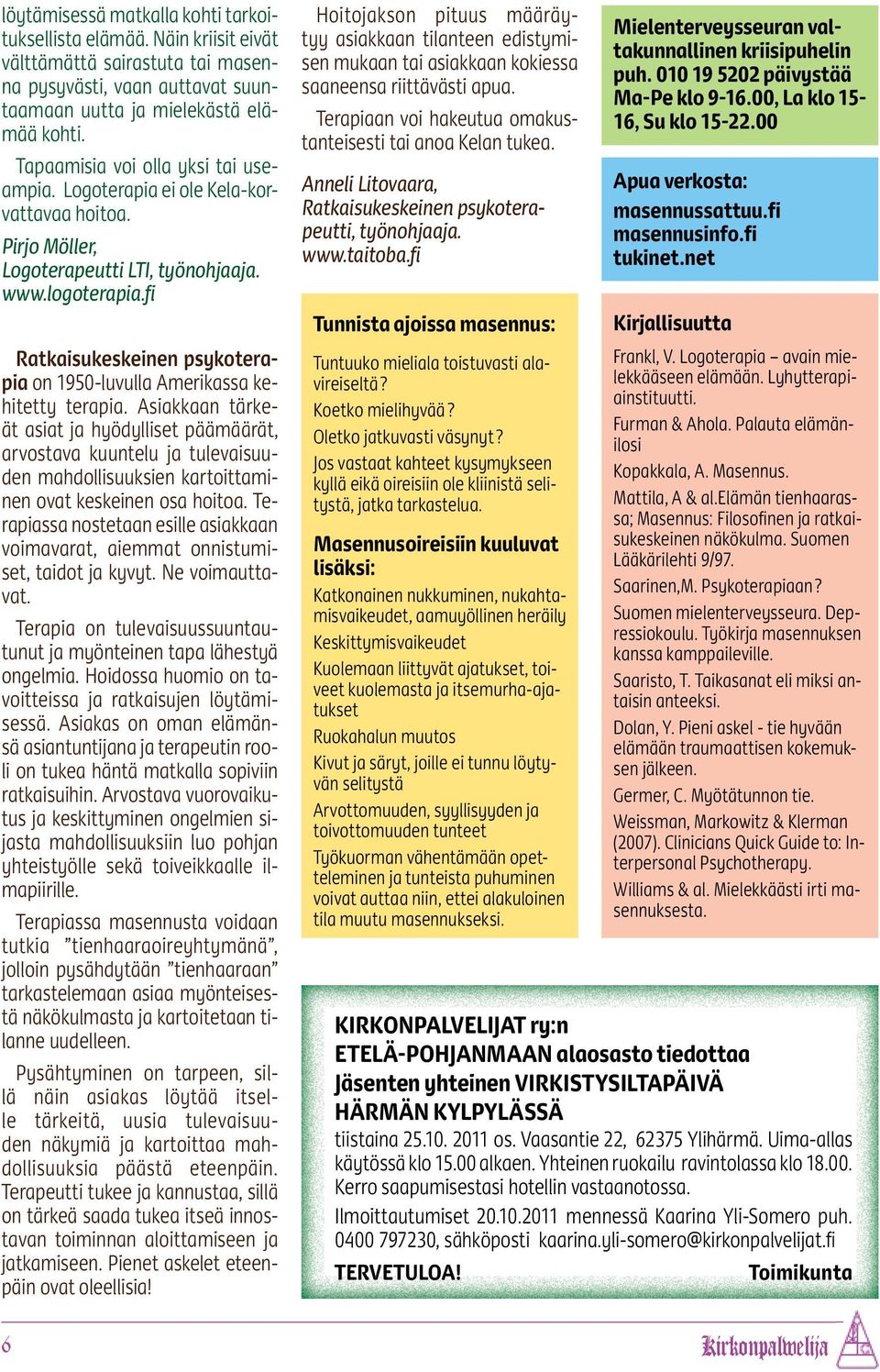 fi Ratkaisukeskeinen psykoterapia on 1950-luvulla Amerikassa kehitetty terapia.