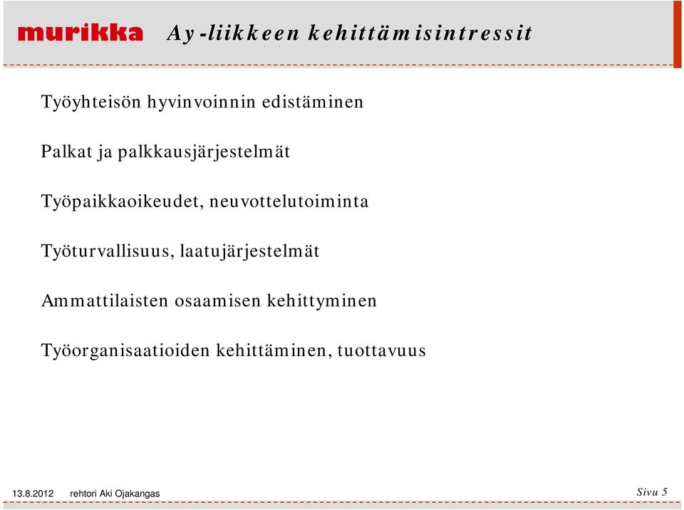 Työturvallisuus, laatujärjestelmät Ammattilaisten osaamisen kehittyminen