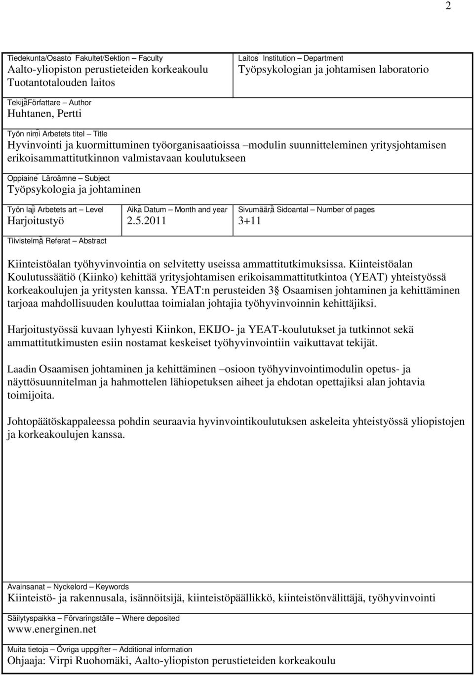 koulutukseen Oppiaine Läroämne Subject Työpsykologia ja johtaminen Työn laji Arbetets art Level Harjoitustyö Tiivistelmä Referat Abstract Aika Datum Month and year 2.5.