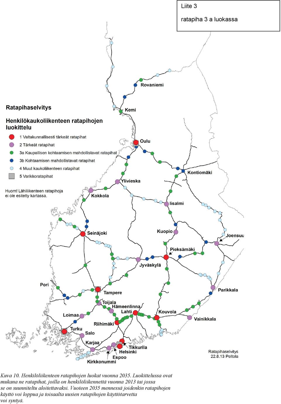 Luokittelussa ovat mukana ne ratapihat, joilla on henkilöliikennettä vuonna 2013