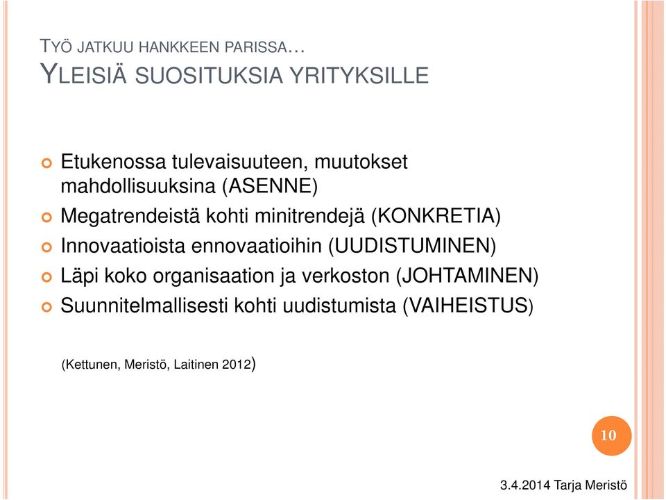 Innovaatioista ennovaatioihin (UUDISTUMINEN) Läpi koko organisaation ja verkoston