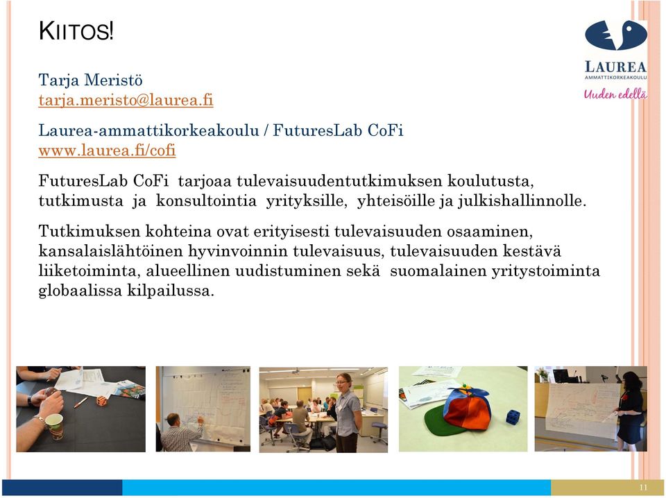 fi/cofi FuturesLab CoFi tarjoaa tulevaisuudentutkimuksen koulutusta, tutkimusta ja konsultointia yrityksille,