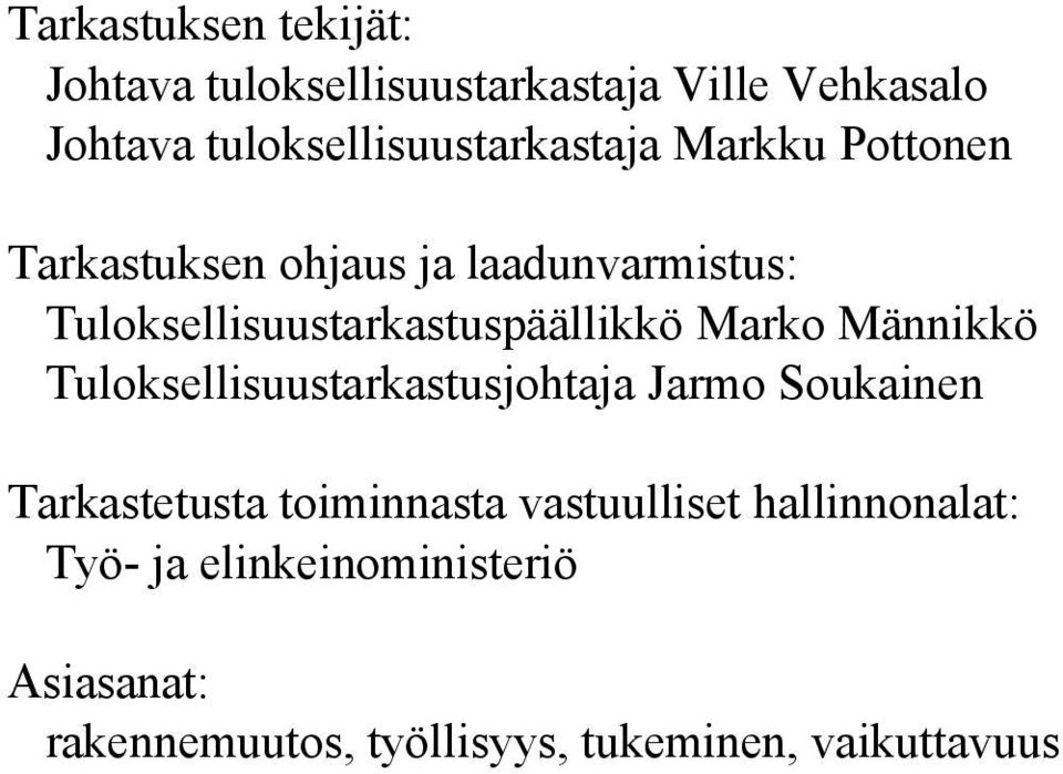 Tuloksellisuustarkastuspäällikkö Marko Männikkö Tuloksellisuustarkastusjohtaja Jarmo Soukainen