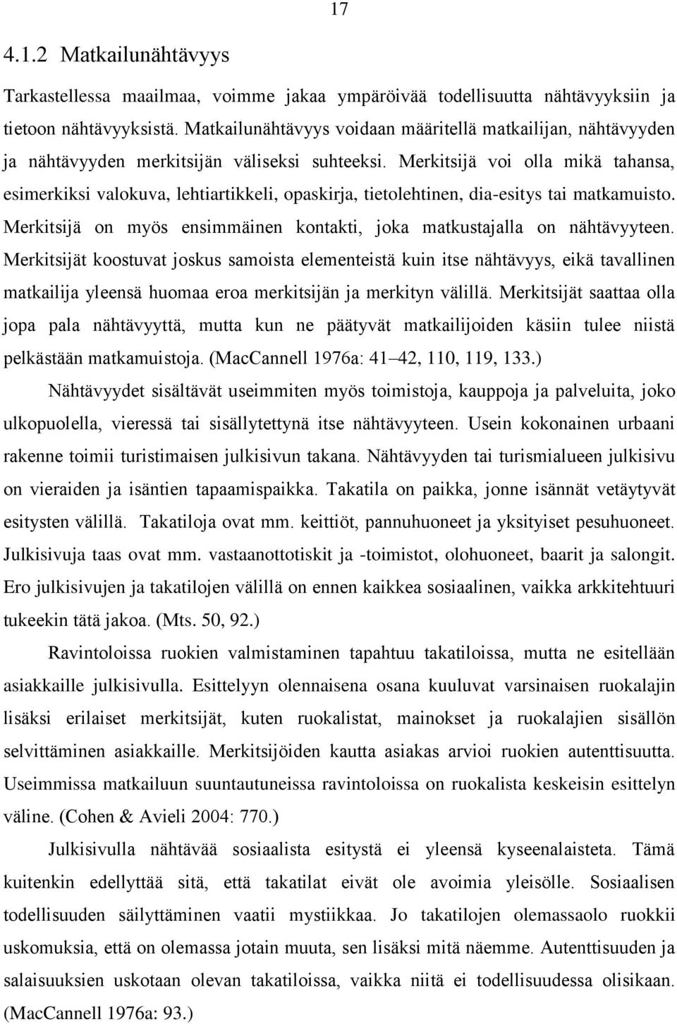 Merkitsijä voi olla mikä tahansa, esimerkiksi valokuva, lehtiartikkeli, opaskirja, tietolehtinen, dia-esitys tai matkamuisto.