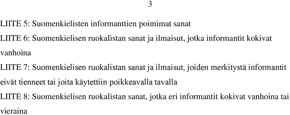 ja ilmaisut, joiden merkitystä informantit eivät tienneet tai joita käytettiin poikkeavalla