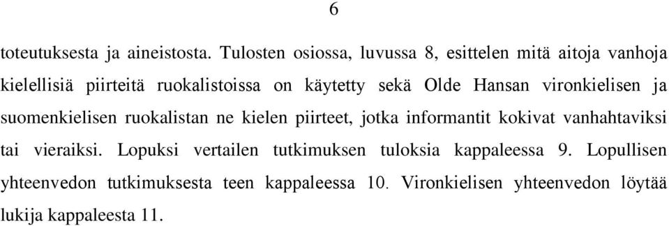 sekä Olde Hansan vironkielisen ja suomenkielisen ruokalistan ne kielen piirteet, jotka informantit kokivat