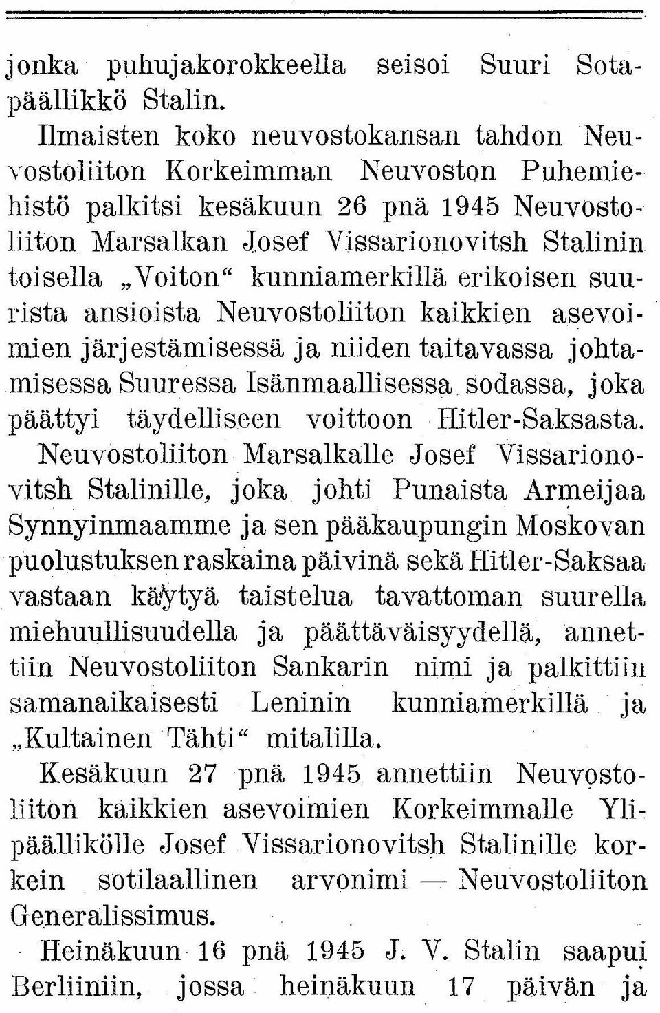 kunniamerkillä erikoisen suurista ansioista Neuvostoliiton kaikkien asevoimien järjestämisessä ja niiden taitavassa johtamisessa Suuressa Isänmaallisessa.