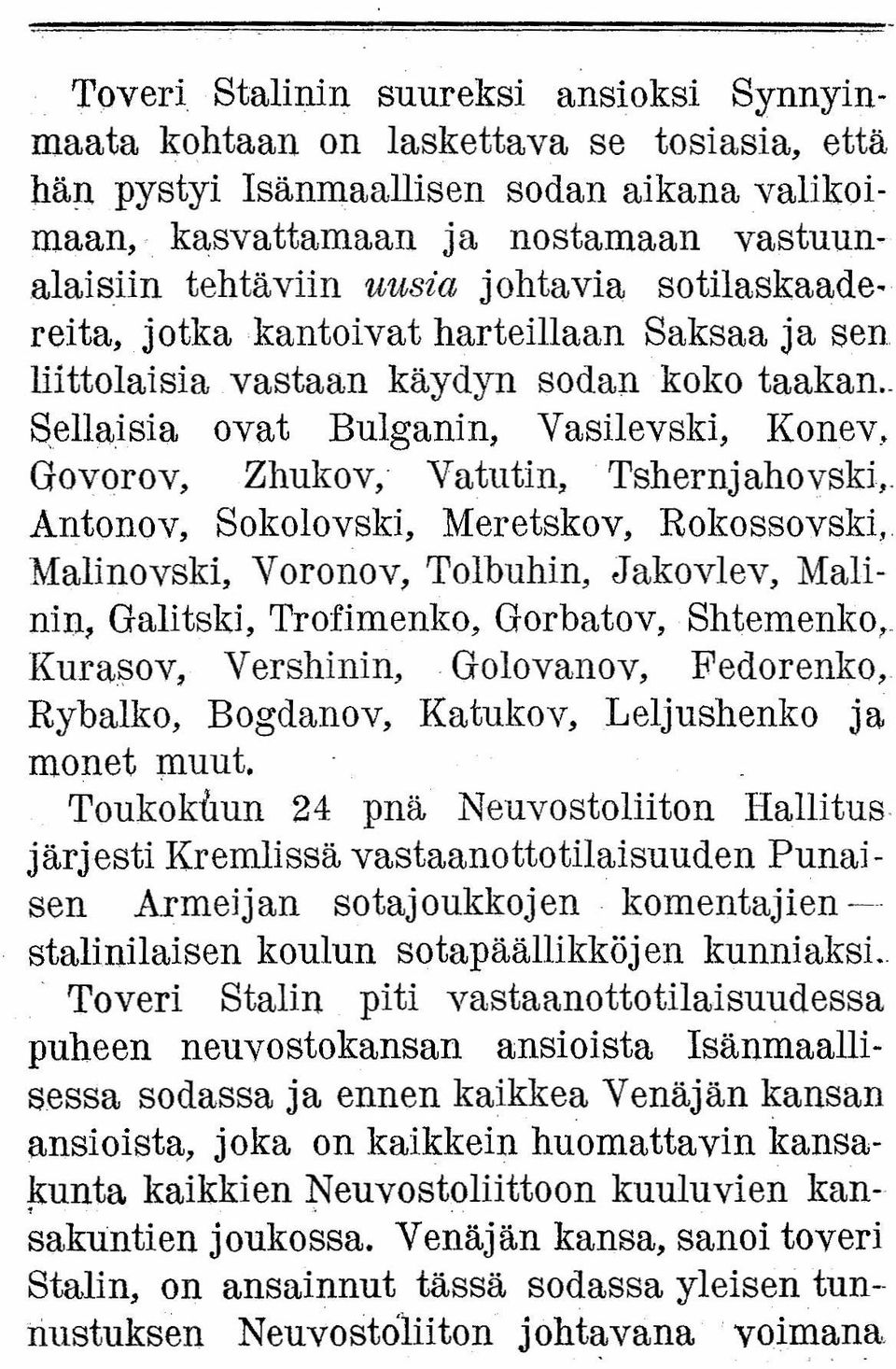 . Sellaisia ovat Bulganin, Vasilevski, Konev, Govorov, Zhukov, Vatutin,.Tshernjahovski; Antonov, Sokolovski, Meretskov, Rokossovski,.