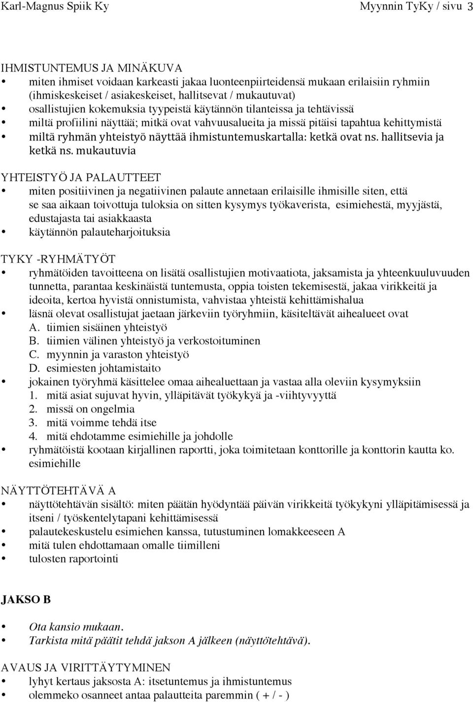 näyttää ihmistuntemuskartalla: ketkä ovat ns. hallitsevia ja ketkä ns.