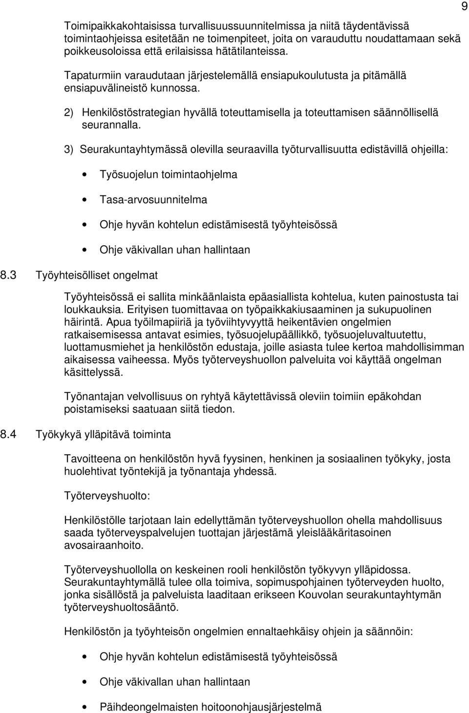 2) Henkilöstöstrategian hyvällä toteuttamisella ja toteuttamisen säännöllisellä seurannalla.