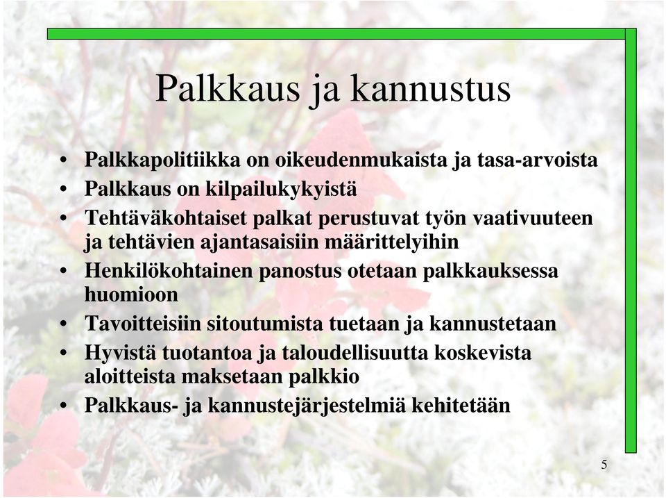 Henkilökohtainen panostus otetaan palkkauksessa huomioon Tavoitteisiin sitoutumista tuetaan ja kannustetaan