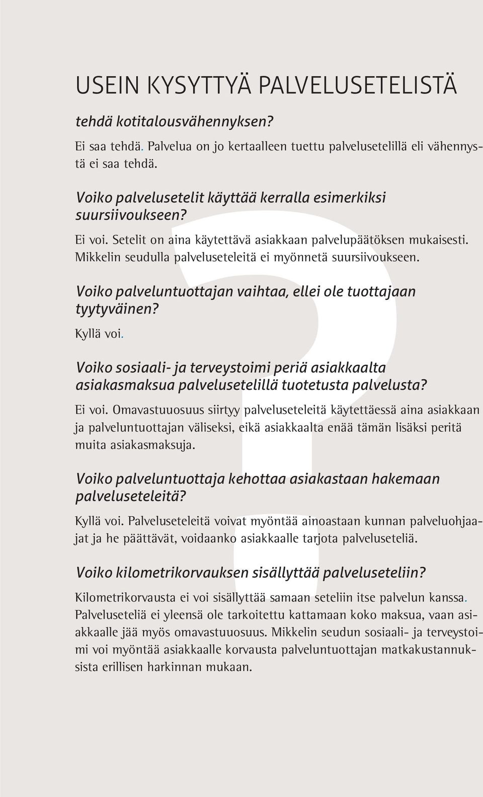 Mikkelin seudulla palveluseteleitä ei myönnetä suursiivoukseen. Voiko palveluntuottajan vaihtaa, ellei ole tuottajaan tyytyväinen? Kyllä voi.