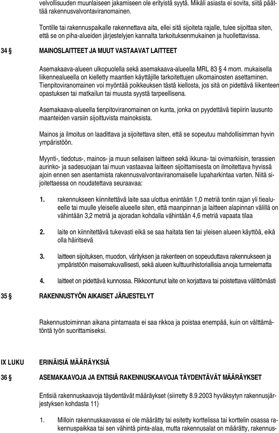 34 MAINOSLAITTEET JA MUUT VASTAAVAT LAITTEET Asemakaava-alueen ulkopuolella sekä asemakaava-alueella MRL 83 4 mom.