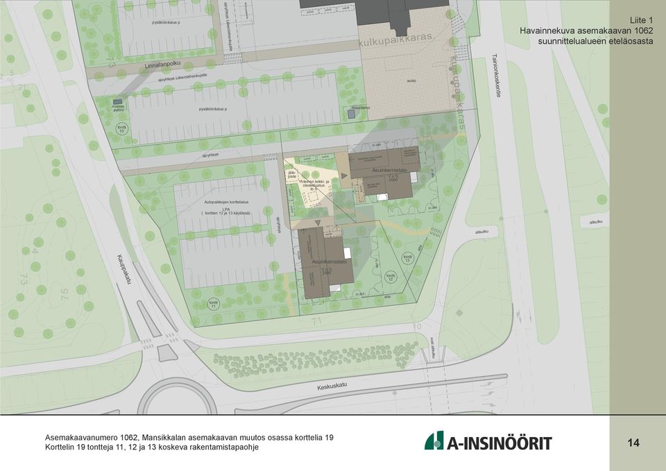 mainosyloni ysäköintialue muuntamo ajoyhteys ohjeellinen rakennusala ohjeellinen rakennusala jäteiste Yhteinen leikki- ja oleskelualue le- Asuinkerrostalo V u tekniset tilat /