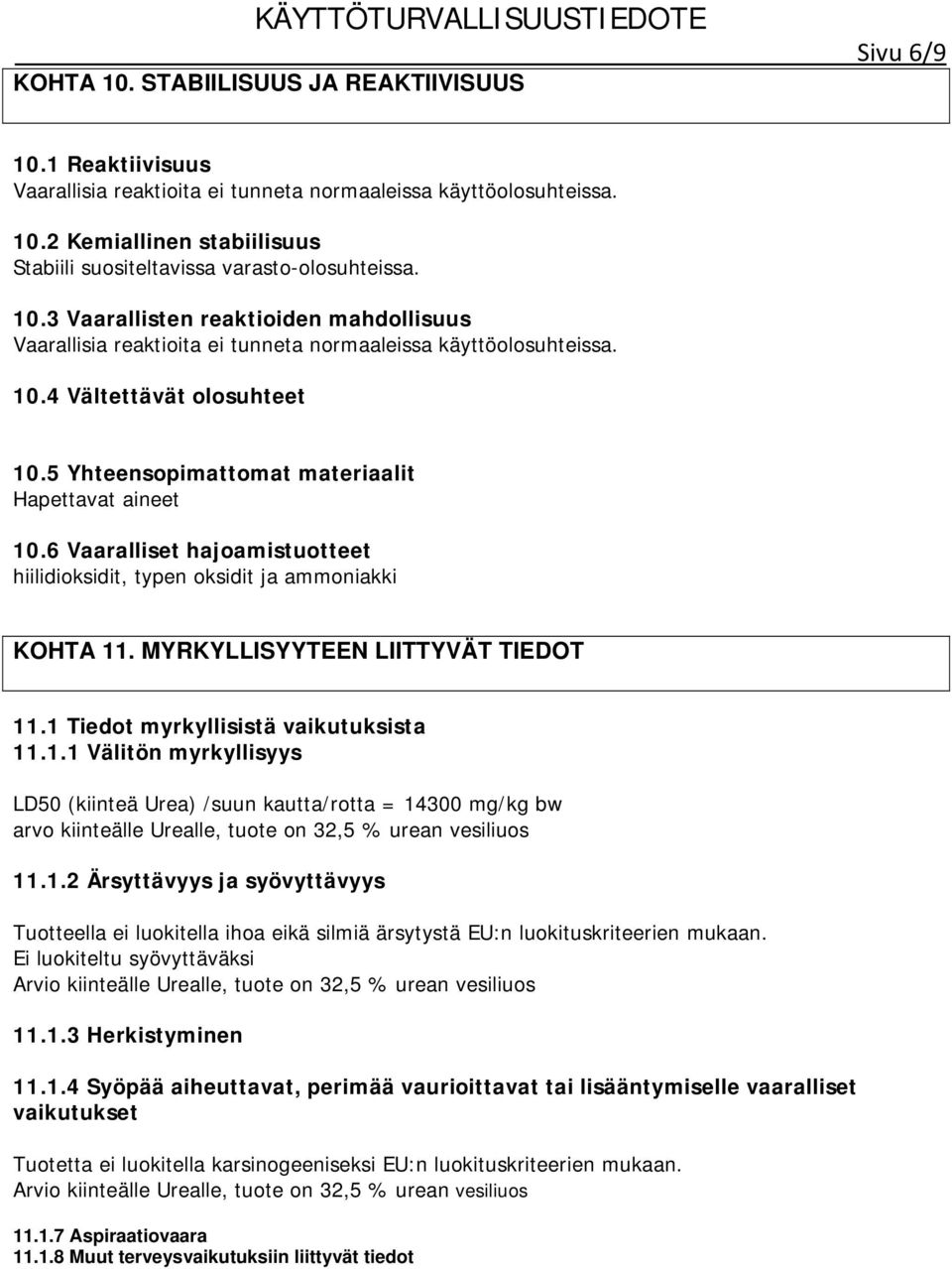 6 Vaaralliset hajoamistuotteet hiilidioksidit, typen oksidit ja ammoniakki KOHTA 11