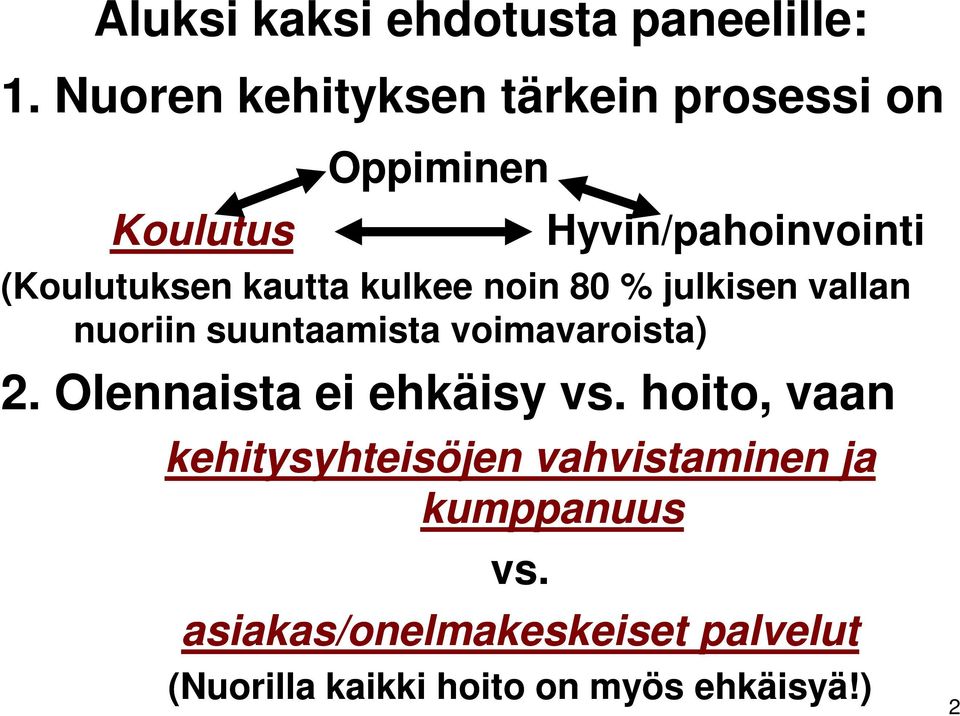 kautta kulkee noin 80 % julkisen vallan nuoriin suuntaamista voimavaroista) 2.