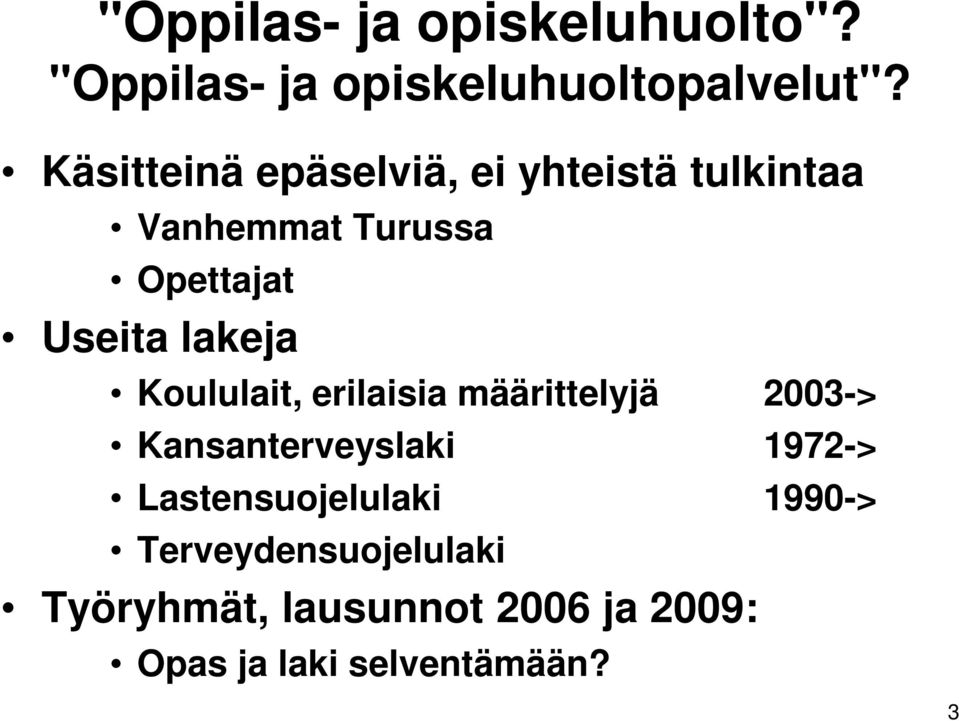 lakeja Koululait, erilaisia määrittelyjä 2003-> Kansanterveyslaki 1972->