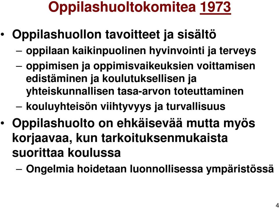 yhteiskunnallisen tasa-arvon toteuttaminen kouluyhteisön viihtyvyys ja turvallisuus Oppilashuolto on