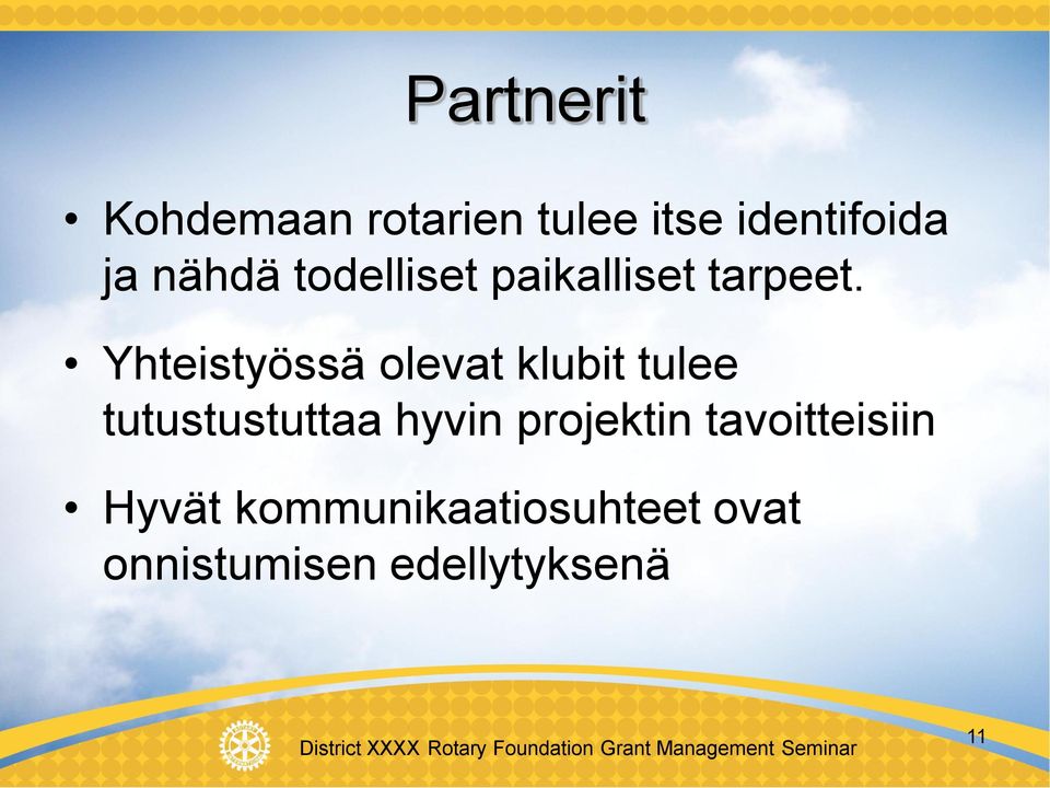 Yhteistyössä olevat klubit tulee tutustustuttaa hyvin