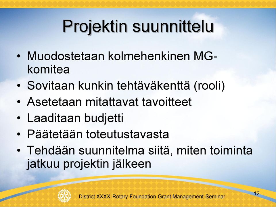 tavoitteet Laaditaan budjetti Päätetään toteutustavasta