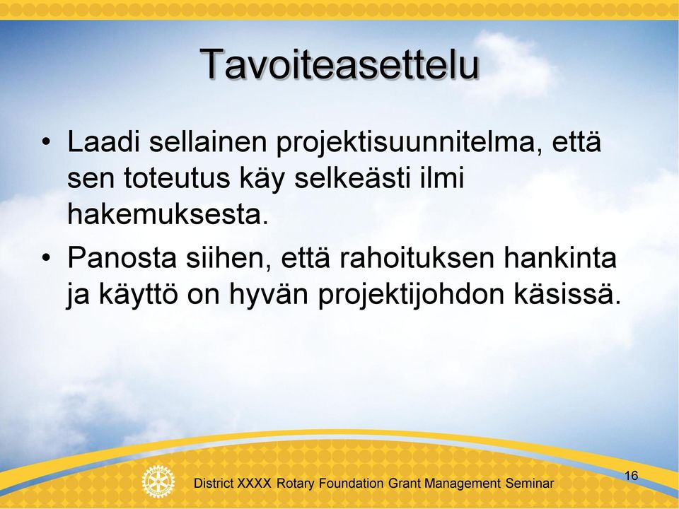 selkeästi ilmi hakemuksesta.