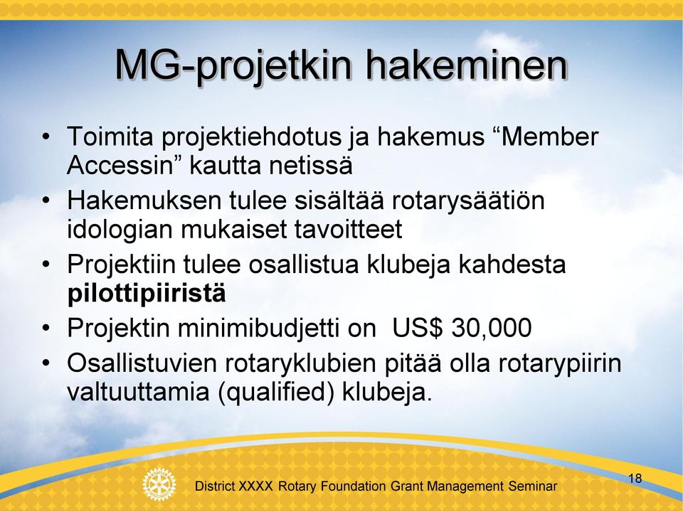 Projektiin tulee osallistua klubeja kahdesta pilottipiiristä Projektin minimibudjetti