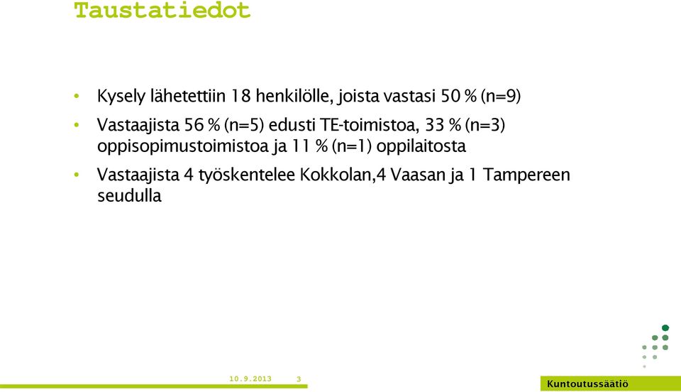 (n=3) oppisopimustoimistoa ja 11 % (n=1) oppilaitosta