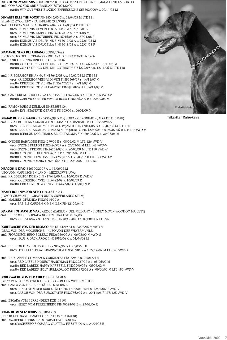 12/08/04 R LTE 140 uros EXIMUS VIS DEVLIN FIN15014/08 A s. 27/01/08 R uros EXIMUS VIS DIABLO FIN15015/08 A s. 27/01/08 M uros EXIMUS VIS DISTURBED FIN15016/08 A s.