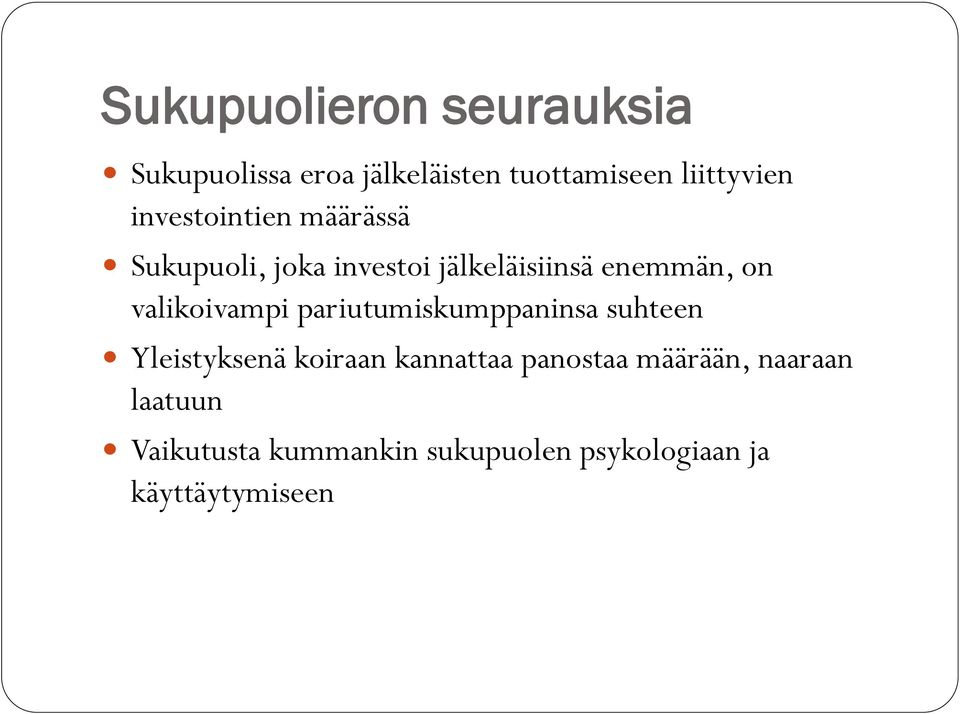 valikoivampi pariutumiskumppaninsa suhteen Yleistyksenä koiraan kannattaa