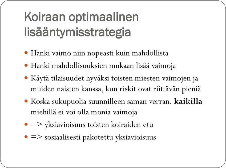 naisten kanssa, kun riskit ovat riittävän pieniä Koska sukupuolia suunnilleen saman verran, kaikilla