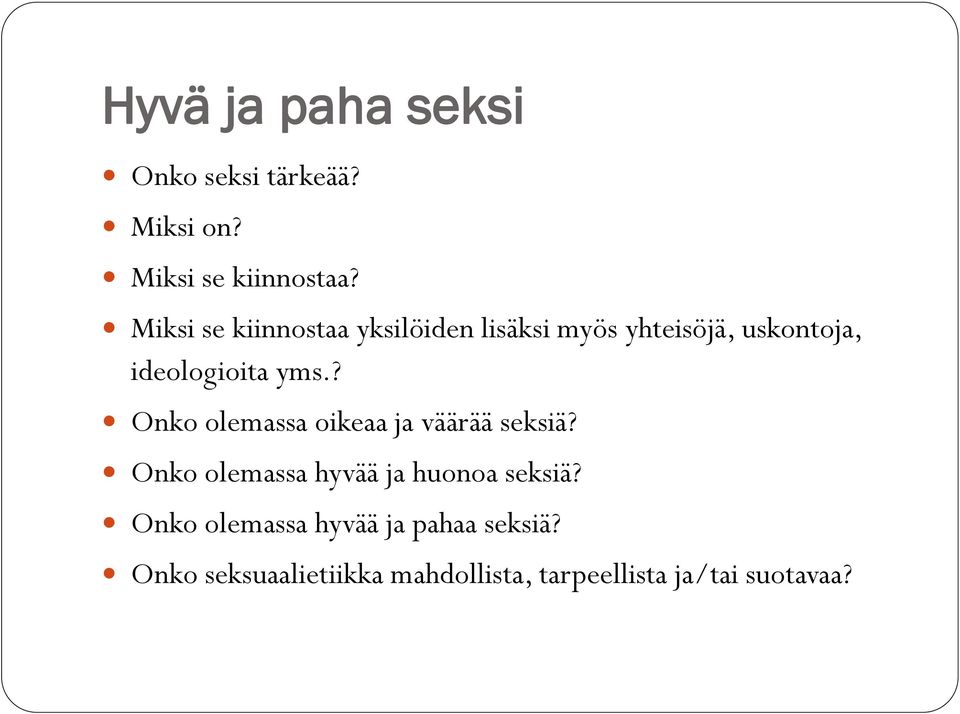 ? Onko olemassa oikeaa ja väärää seksiä? Onko olemassa hyvää ja huonoa seksiä?